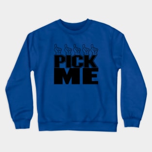 Pick me 2! Crewneck Sweatshirt